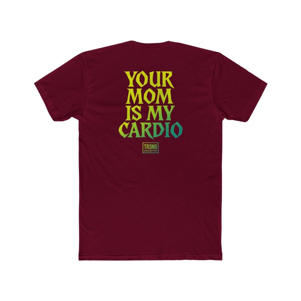 TREND Unisex Cotton Crew Tee - Your Mom Is My Cardio - TR3ND COLLECTIVE