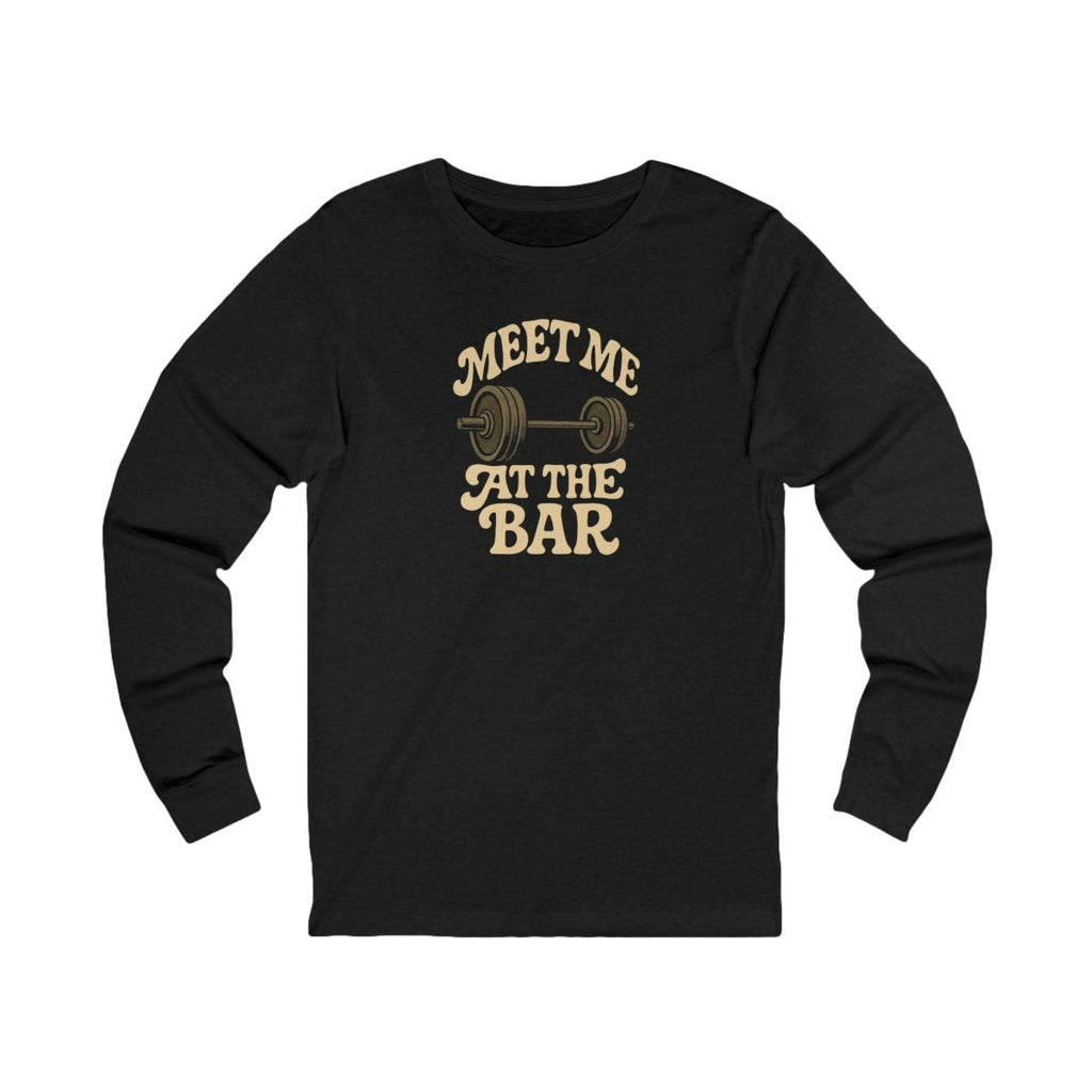 Unisex Long Sleeve Fitness Tee - Meet Me at the Bar, Gym Shirt, Workout Apparel, Casual Wear, Gift for Fitness Enthusiasts - TR3ND COLLECTIVE